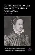 E-Book (pdf) Sonnets and the English Woman Writer, 1560-1621 von R. Smith