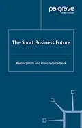 E-Book (pdf) The Sport Business Future von A. Smith, H. Westerbeek