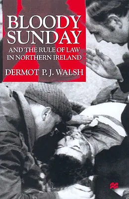 E-Book (pdf) Bloody Sunday and the Rule of Law in Northern Ireland von D. Walsh