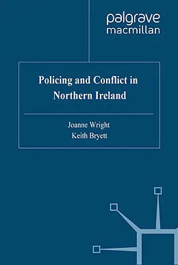 E-Book (pdf) Policing and Conflict in Northern Ireland von J. Wright, K. Bryett