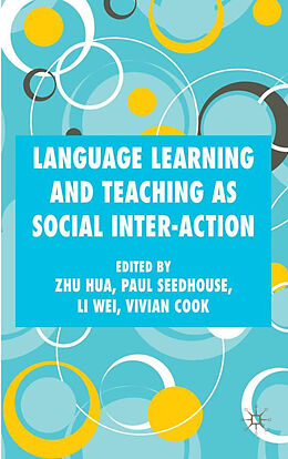 Fester Einband Language Learning and Teaching as Social Inter-action von Zhu Seedhouse, Paul Cook, Vivian J. Li, Wei Hua