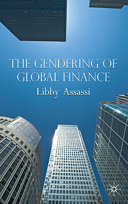 Livre Relié The Gendering of Global Finance de L. Assassi