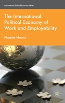Fester Einband The International Political Economy of Work and Employability von P. Moore