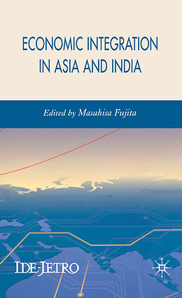 Fester Einband Economic Integration in Asia and India von Masahisa Fujita