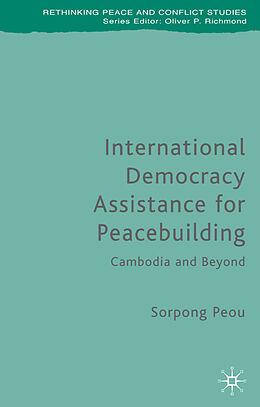 Fester Einband International Democracy Assistance for Peacebuilding von Sorpong Peou