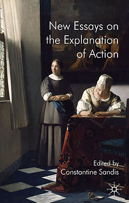 Livre Relié New Essays on the Explanation of Action de Constantine Sandis