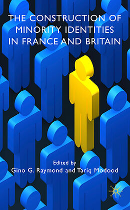 Livre Relié The Construction of Minority Identities in France and Britain de Gino G. Modood, Tariq Raymond