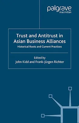 E-Book (pdf) Trust and Antitrust in Asian Business Alliances von John B. Kidd, Frank-Jürgen Richter