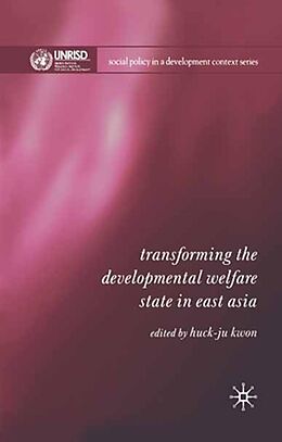 E-Book (pdf) Transforming the Developmental Welfare State in East Asia von 