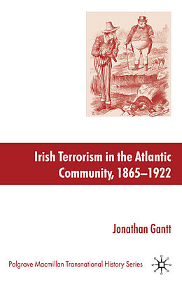 Livre Relié Irish Terrorism in the Atlantic Community, 1865-1922 de J. Gantt