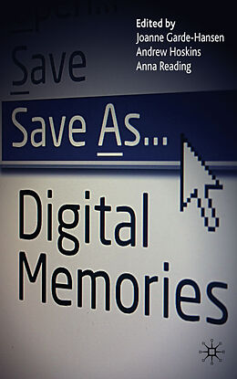 Livre Relié Save As... Digital Memories de Joanne Hoskins, Andrew Reading, Anna Garde-Hansen