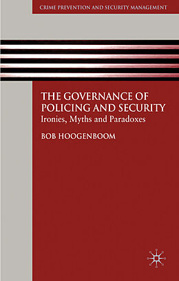 Fester Einband The Governance of Policing and Security von B. Hoogenboom