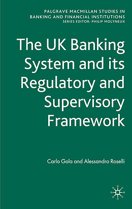 Fester Einband The UK Banking System and its Regulatory and Supervisory Framework von A. Roselli, C. Gola
