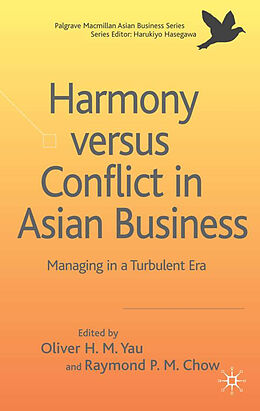 Livre Relié Harmony Versus Conflict in Asian Business de Oliver Hong-Ming Chow, Raymond P.m. Yau