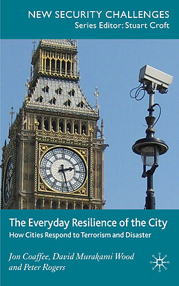 Fester Einband The Everyday Resilience of the City von Jon Coaffee, David Murakami Wood, P. Rogers