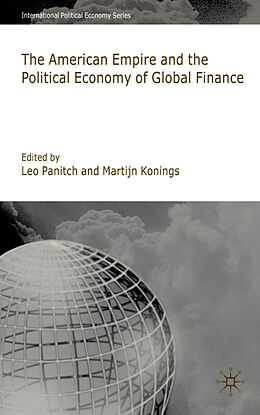 Fester Einband American Empire and the Political Economy of Global Finance von Leo Konings, Martijn Panitch