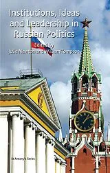 Fester Einband Institutions, Ideas and Leadership in Russian Politics von Julie Newton, William Tompson
