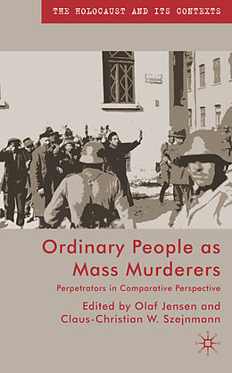 Fester Einband Ordinary People as Mass Murderers von Olaf Szejnmann, Claus-Christian W. Jensen