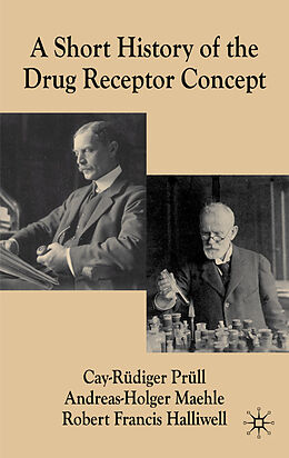 Livre Relié A Short History of the Drug Receptor Concept de C. Prüll, A. Maehle, R. Halliwell