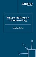 E-Book (pdf) Mastery and Slavery in Victorian Writing von J. Taylor