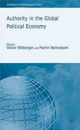 Fester Einband Authority in the Global Political Economy von Volker Nettesheim, Martin Huckel, Carm Rittberger