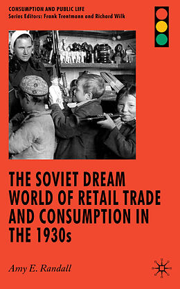 Fester Einband The Soviet Dream World of Retail Trade and Consumption in the 1930s von A. Randall