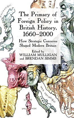 Livre Relié The Primacy of Foreign Policy in British History, 1660-2000 de William Mulligan, Brendan Simms