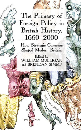 Fester Einband The Primacy of Foreign Policy in British History, 1660-2000 von William Mulligan, Brendan Simms