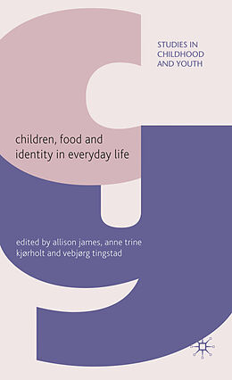 Livre Relié Children, Food and Identity in Everyday Life de Allison Kjorholt, Anne Trine Tingstad, Vebj James