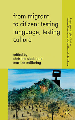 Fester Einband From Migrant to Citizen: Testing Language, Testing Culture von Christina Mollering, Martina Slade