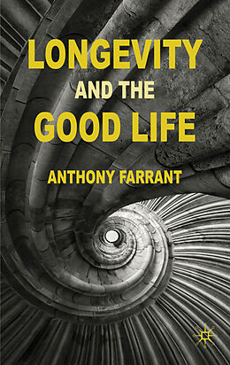 Fester Einband Longevity and the Good Life von A. Farrant