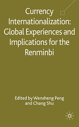 Fester Einband Currency Internationalization: Global Experiences and Implications for the Renminbi von Chang Peng, Wensheng Shu