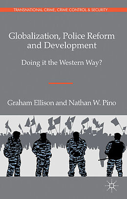 Livre Relié Globalization, Police Reform and Development de G. Ellison, N. Pino