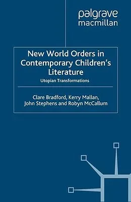 E-Book (pdf) New World Orders in Contemporary Children's Literature von C. Bradford, K. Mallan, J. Stephens