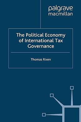 eBook (pdf) The Political Economy of International Tax Governance de T. Rixen
