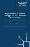 E-Book (pdf) Raphael Lemkin and the Struggle for the Genocide Convention von J. Cooper