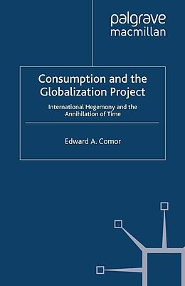 E-Book (pdf) Consumption and the Globalization Project von E. Comor