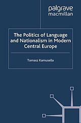 eBook (pdf) The Politics of Language and Nationalism in Modern Central Europe de T. Kamusella