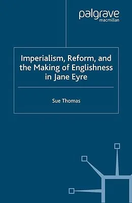 E-Book (pdf) Imperialism, Reform and the Making of Englishness in Jane Eyre von S. Thomas