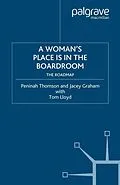 E-Book (pdf) A Woman's Place is in the Boardroom von P. Thomson, J. Graham, T. Lloyd