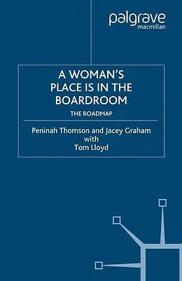 E-Book (pdf) A Woman's Place is in the Boardroom von P. Thomson, J. Graham, T. Lloyd