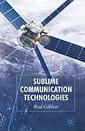 E-Book (pdf) Sublime Communication Technologies von Rod Giblett