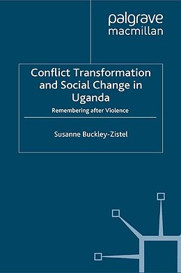E-Book (pdf) Conflict Transformation and Social Change in Uganda von Susanne Buckley-Zistel