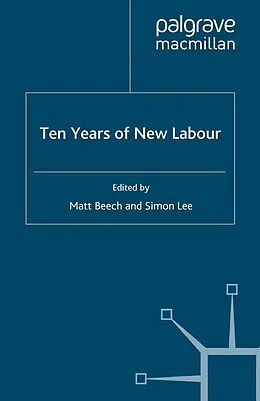 E-Book (pdf) Ten Years of New Labour von M. Beech, S. Lee