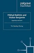 E-Book (pdf) Mikhail Bakhtin and Walter Benjamin von T. Beasley-Murray