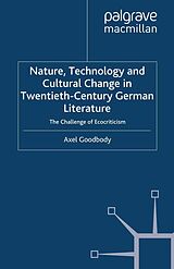 eBook (pdf) Nature, Technology and Cultural Change in Twentieth-Century German Literature de A. Goodbody