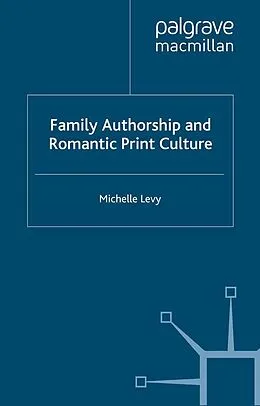 E-Book (pdf) Family Authorship and Romantic Print Culture von M. Levy
