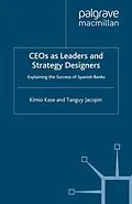 E-Book (pdf) CEOs as Leaders and Strategy Designers: Explaining the Success of Spanish Banks von Kimio Kase, Tanguy Jacopin