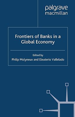 E-Book (pdf) Frontiers of Banks in a Global Economy von Philip Molyneux, Eleuterio Vallelado