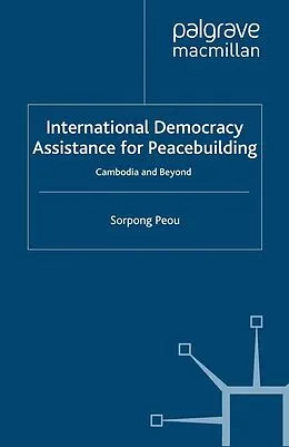 E-Book (pdf) International Democracy Assistance for Peacebuilding von Sorpong Peou